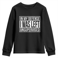 Funny In My Defense I Was Left Unsupervised Youth Sweatshirt - Wonder Print Shop