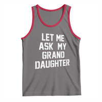 Let Me Ask My Granddaughter Tank Top Funny Grandpa Gift Fathers Day