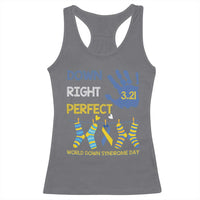 Down Right Perfect Racerback Tank Top March 21 World Down Syndrome Day Socks