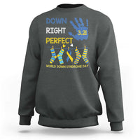 Down Right Perfect Sweatshirt March 21 World Down Syndrome Day Socks