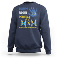 Down Right Perfect Sweatshirt March 21 World Down Syndrome Day Socks