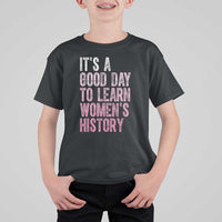 Funny It's A Good Day To Learn Women's History T Shirt For Kid