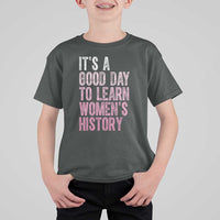 Funny It's A Good Day To Learn Women's History T Shirt For Kid