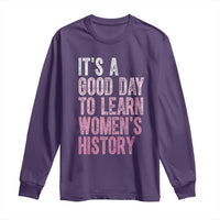 Funny It's A Good Day To Learn Women's History Long Sleeve Shirt