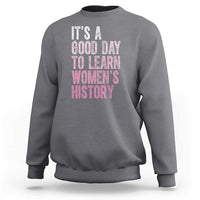 Funny It's A Good Day To Learn Women's History Sweatshirt