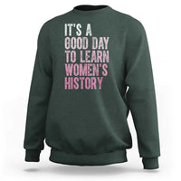 Funny It's A Good Day To Learn Women's History Sweatshirt