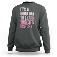 Funny It's A Good Day To Learn Women's History Sweatshirt