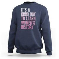 Funny It's A Good Day To Learn Women's History Sweatshirt