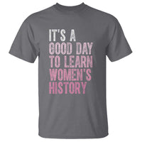 Funny It's A Good Day To Learn Women's History T Shirt