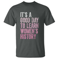 Funny It's A Good Day To Learn Women's History T Shirt