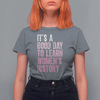 Funny It's A Good Day To Learn Women's History T Shirt For Women