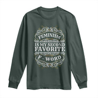 Feminism Is My Second Favorite F Word Long Sleeve Shirt Feminist