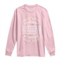 Feminism Is My Second Favorite F Word Long Sleeve Shirt Feminist