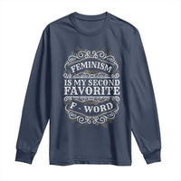Feminism Is My Second Favorite F Word Long Sleeve Shirt Feminist