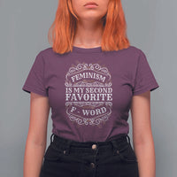 Feminism Is My Second Favorite F Word T Shirt For Women Feminist