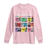 Well Behaved Women Rarely Make History Long Sleeve Shirt National Women's History Month