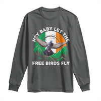 Irish Pride Long Sleeve Shirt Hey Baby Let The Free Birds Fly Ireland Flag