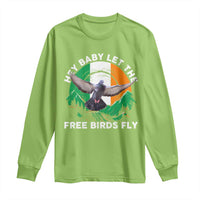 Irish Pride Long Sleeve Shirt Hey Baby Let The Free Birds Fly Ireland Flag