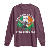 Irish Pride Long Sleeve Shirt Hey Baby Let The Free Birds Fly Ireland Flag