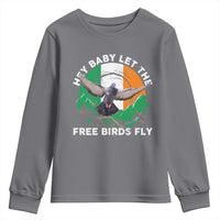 Irish Pride Youth Sweatshirt Hey Baby Let The Free Birds Fly Ireland Flag