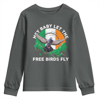 Irish Pride Youth Sweatshirt Hey Baby Let The Free Birds Fly Ireland Flag