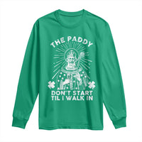 Funny The Paddy Don't Start Til I Walk In Long Sleeve Shirt St Patrick's Day Irish Beer