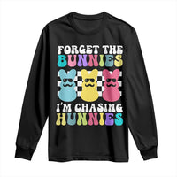 Funny Easter Forget The Bunnies I Am Chasing Hunnies Long Sleeve Shirt
