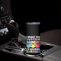 Funny Easter Forget The Bunnies I Am Chasing Hunnies Skinny Tumbler