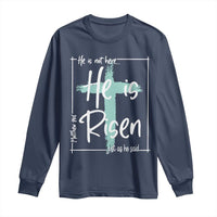 Easter He Is Risen Long Sleeve Shirt He Is Not Here Christian Cross