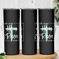 Easter He Is Risen Skinny Tumbler He Is Not Here Christian Cross