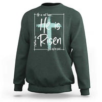 Easter He Is Risen Sweatshirt He Is Not Here Christian Cross