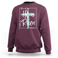 Easter He Is Risen Sweatshirt He Is Not Here Christian Cross