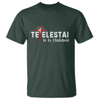 Tetelestai It Is Finished T Shirt Jesus Last Words Christian Easter
