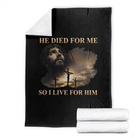 Jesus He Dided For Me So I Live For Him Throw Blanket Christian Religious Bible