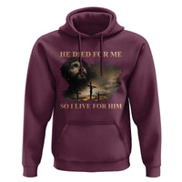 Jesus He Dided For Me So I Live For Him Hoodie Christian Religious Bible