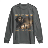 Jesus He Dided For Me So I Live For Him Long Sleeve Shirt Christian Religious Bible
