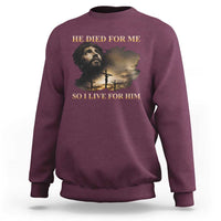 Jesus He Dided For Me So I Live For Him Sweatshirt Christian Religious Bible