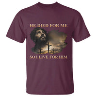 Jesus He Dided For Me So I Live For Him T Shirt Christian Religious Bible