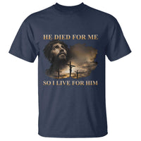 Jesus He Dided For Me So I Live For Him T Shirt Christian Religious Bible