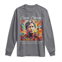 Cesar Chavez Long Sleeve Shirt Preservation Of Ones Own Culture Does Not Require Contempt