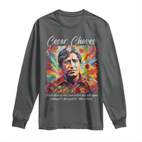 Cesar Chavez Long Sleeve Shirt Preservation Of Ones Own Culture Does Not Require Contempt