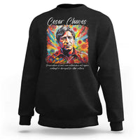 Cesar Chavez Sweatshirt Preservation Of Ones Own Culture Does Not Require Contempt