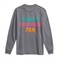 Crazy Hispanic Fan Long Sleeve Shirt Funny Latino Basketball Quote