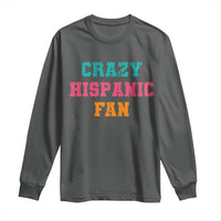 Crazy Hispanic Fan Long Sleeve Shirt Funny Latino Basketball Quote