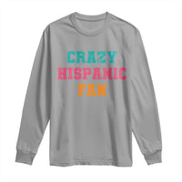Crazy Hispanic Fan Long Sleeve Shirt Funny Latino Basketball Quote