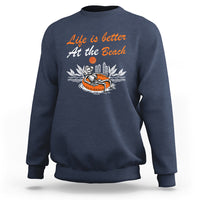 Summer Vacation Sweatshirt Life Is Better At The Beach Funny Skeleton - Wonder Print Shop