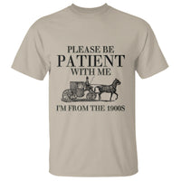 Please Be Patient With Me I'm From The 1900s T Shirt Vintage Carriage - Wonder Print Shop