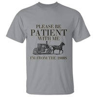 Please Be Patient With Me I'm From The 1900s T Shirt Vintage Carriage - Wonder Print Shop
