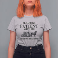 Please Be Patient With Me I'm From The 1900s T Shirt For Women Vintage Carriage - Wonder Print Shop