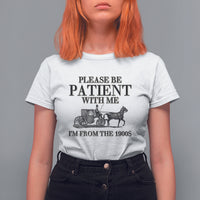Please Be Patient With Me I'm From The 1900s T Shirt For Women Vintage Carriage - Wonder Print Shop